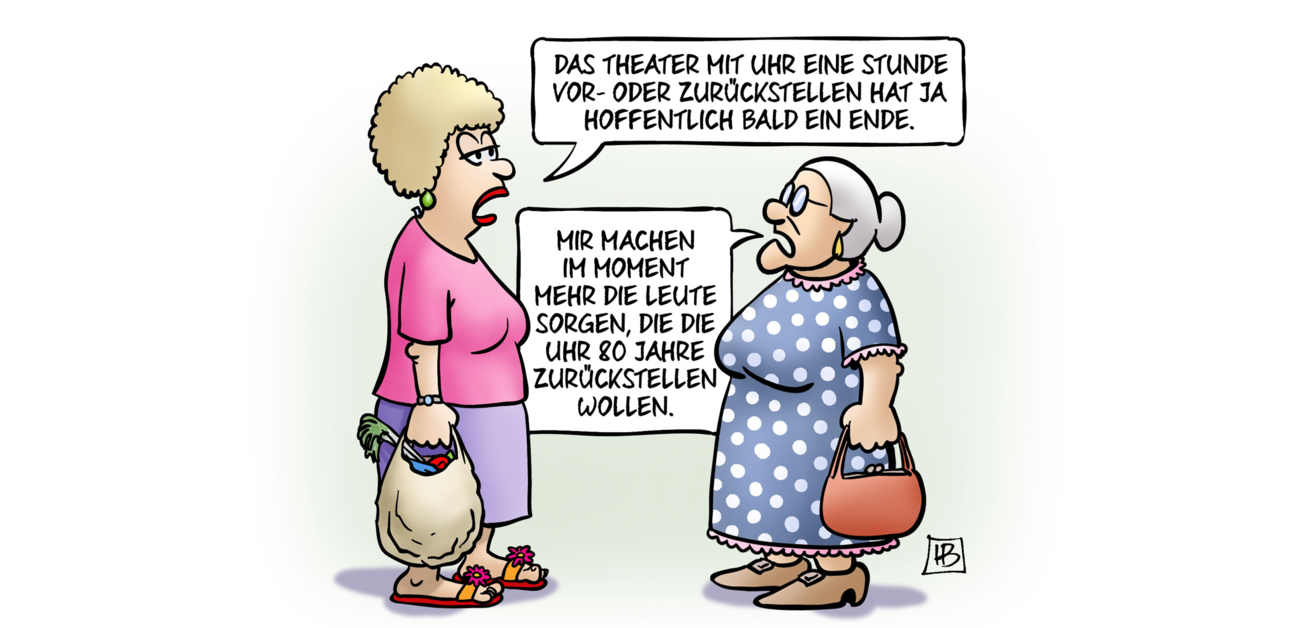 Das Theater mit Uhr eine Stunde vor uns zurück hat ja hoffentlich bald ein Ende / Karikatur: Harm Bengen