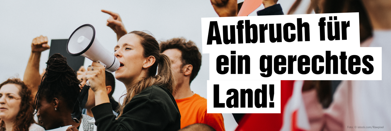 Aufbruch für ein gerechtes Land! Aufbruch für ein gerechtes Land!