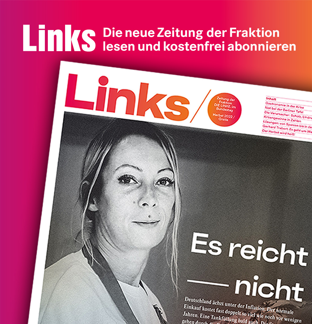 Links - Zeitung der Fraktion DIE LINKE. im Bundestag