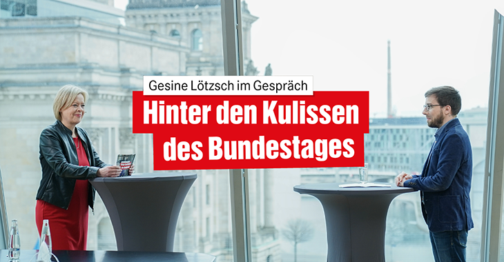 Hinter den Kulissen des Bundestages mit Gesine Lötzsch und Victor Perli Hinter den Kulissen des Bundestages mit Gesine Lötzsch und Victor Perli