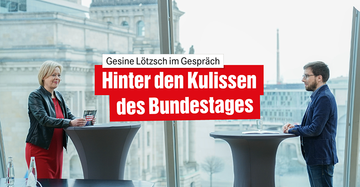 Hinter den Kulissen des Bundestages mit Gesine Lötzsch und Victor Perli