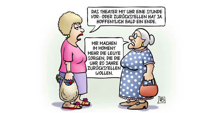 Das Theater mit Uhr eine Stunde vor uns zurück hat ja hoffentlich bald ein Ende / Karikatur: Harm Bengen