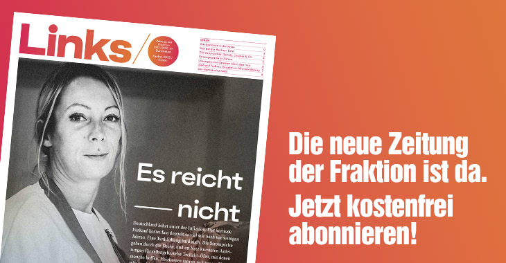 Cover: Links - Zeitung der Fraktion DIE LINKE