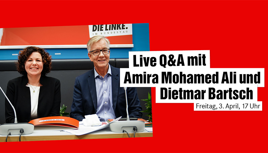 Fragen und Antworten mit Amira Mohamed Ali und Dietmar Bartsch Fragen und Antworten mit Amira Mohamed Ali und Dietmar Bartsch